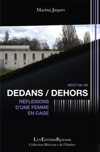 Marina Jaques - Dedans / Dehors - Réflexions d'une femme en cage.