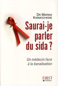 Marina Karmochkine - Saurai-je parler du Sida - Un médecin face à la banalisation.