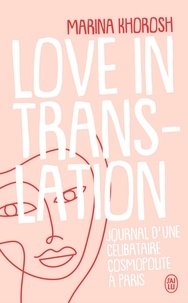 Marina Khorosh - Love in translation - Journal d'une célibataire cosmopolite à Paris.