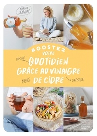 Marina Lemaire - Boostez votre quotidien grâce au vinaigre de cidre - Cuisine, beauté, lifestyle.