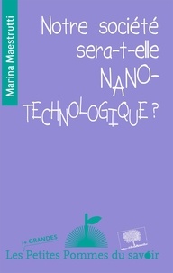 Marina Maestrutti - Notre société sera-t-elle nano-technologique ?.