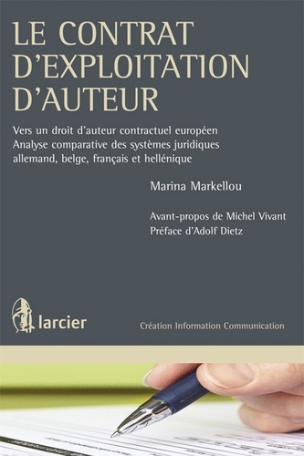 Marina Markellou - Le contrat d'exploitation d'auteur - Vers un droit d'auteur contractuel européen.