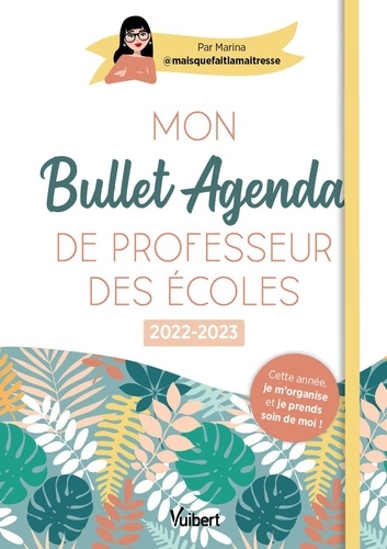 Mon Bullet Agenda de professeur des écoles  Edition 2022-2023