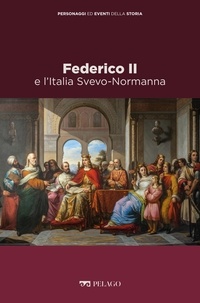 Marina Montesano et Giorgio Rivieccio - Federico II e l’Italia Svevo-Normanna.