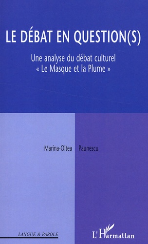 Marina-Oltea Paunescu - Le débat en question(s) - Une analyse du débat culturel "Le Masque et la Plume".