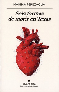Marina Perezagua - Seis formas de morir en Texas.