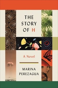 Marina Perezagua - The Story of H - A Novel.