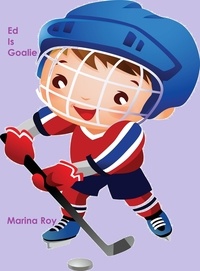  Marina Roy - Ed Is Goalie - Ed Children's Stories, #8.