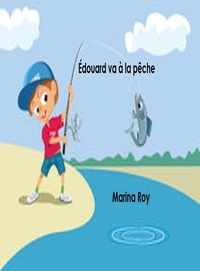  Marina Roy - Édouard va à la pêche - Le Petit Chapeau d'Édouard, #19.