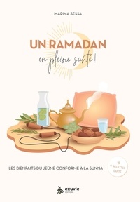 Marina Sessa - Un Ramadan en pleine santé ! - Les bienfaits du jeûne conforme à la Sunna.
