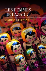 Marina Stepnova - Les femmes de Lazare.