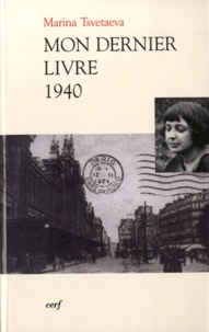 Marina Tsvétaïeva - Mon dernier livre 1940 - Edition bilingue français-russe.