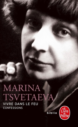 Marina Tsvétaïeva - Vivre dans le feu - Confessions.