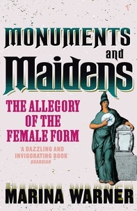 Marina Warner - Monuments And Maidens - The Allegory of the Female Form.