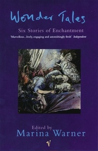 Marina Warner - Wonder Tales - Six Stories of Enchantment.
