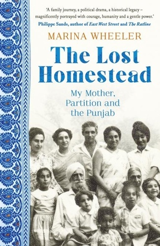 The Lost Homestead. My Mother, Partition and the Punjab