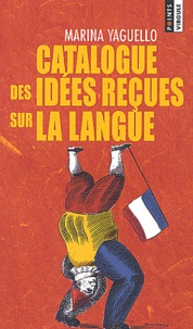 Marina Yaguello - Catalogue Des Idees Recues Sur La Langue.