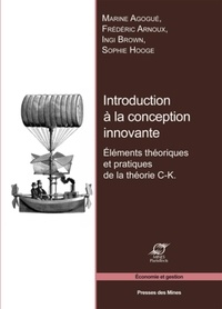 Marine Agogué et Frédéric Arnoux - Introduction à la conception innovante - Eléments théoriques et pratiques de la théorie C-K.