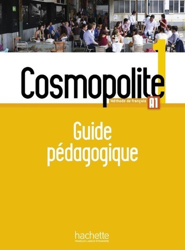 Cosmopolite 1 A1. Guide pédagogique