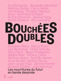 Marine Bidaud et Mathieu Charrier - Bouchées Doubles - Les nourritures du futur en bande dessinée.