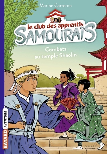 Le club des apprentis samouraïs Tome 2 Combats au temple Shaolin