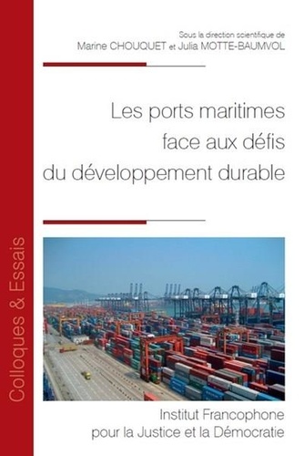 Les ports maritimes face aux défis du développement durable. Actes du colloque du 23 octobre 2018 organisé à Malakoff par le Centre Maurice Hauriou