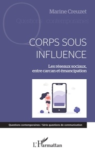 Marine Creuzet - Corps sous influence - Les réseaux sociaux, entre carcan et émancipation.