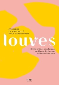 Marine Deffrennes et Marion Roucheux - Louves - Comment la maternité nous transforme.