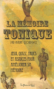 La mémoire tonique - De jeux, des quizz, des trucs, des astuces... Tout savoir pour améliorer sa mémoire!.pdf