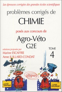 Marine Escaffre et Anne Juillard-Condat - Problèmes corrigés de chimie posés aux concours de Agro-Véto G2E - Tome 4.