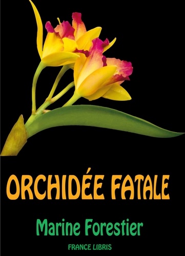 Marine Forestier - Orchidée fatale.