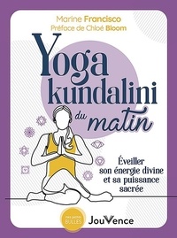 Marine Francisco - Yoga kundalini du matin - Eveiller son énergie divine et sa puissance sacrée.