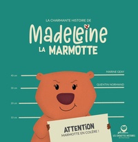 Marine Geay - Les chouettes histoires de Chartreuse  : La charmante histoire de Madeleine la marmotte.