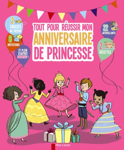 Marine Gérald et Aurélie Abolivier - Tout pour réussir mon anniversaire de princesse.