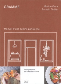 Marine Gora et Romain Tellier - Gramme - Manuel d'une cuisine parisienne.