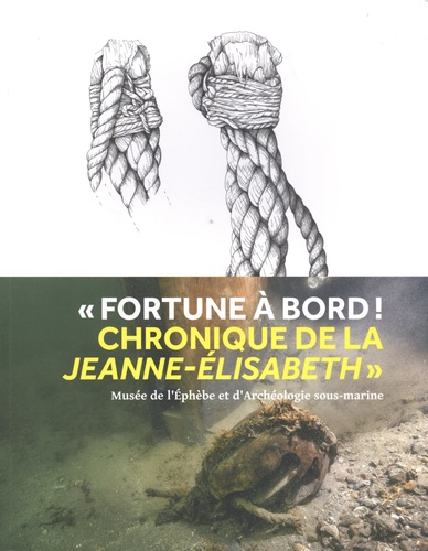 "Fortune à bord ! Chronique de la Jeanne-Elisabeth"