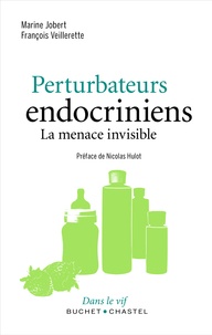 Marine Jobert et François Veillerette - Perturbateurs endocriniens - La menace invisible.