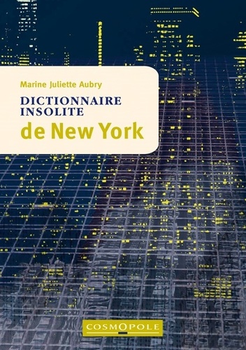 Marine Juliette Aubry - Dictionnaire insolite de New York.