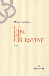 Marine Kergadallan - Le ciel de Célestine.
