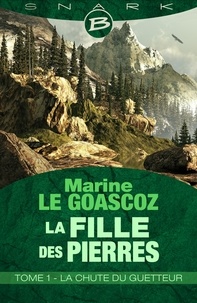 Marine le Goascoz et Marine Le Goascoz - La Chute du Guetteur - La Fille des pierres, T1.