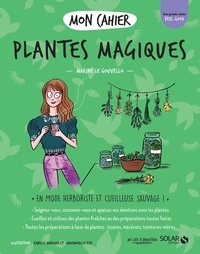 Marine Le Gouvello et  Mademoiselle Eve - Mon cahier Plantes magiques.