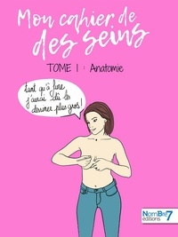 Marine Le Mercier - Mon cahier de des seins Tome 1 : Anatomie.