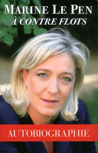 Marine Le Pen - Marine Le Pen à contre flots.