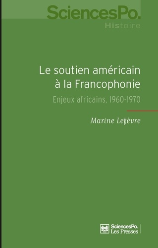 Le soutien américain à la Francophonie. Enjeux africains, 1960-1970