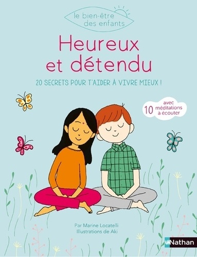 Heureux et détendu. 20 secrets pour t'aider à vivre mieux !