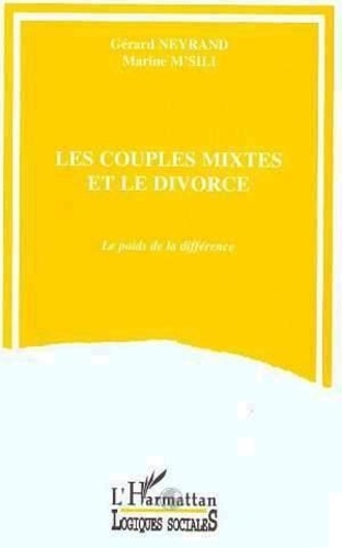 Marine M'Sili et Gérard Neyrand - Les couples mixtes et le divorce - Le poids de la différence.