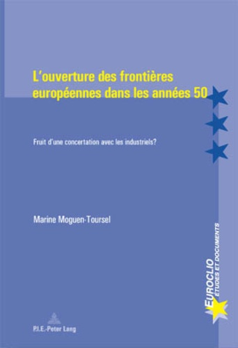 Marine Moguen-Toursel - L'ouverture des frontières européennes dans les années 50. - Fruit d'une concertation avec les industriels ?.