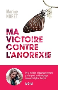 Marine Noret - Ma victoire contre l'anorexie - De la maladie à l'épanouissement par le sport.