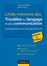 Marine Pitrou et Catherine Thibault - L'Aide-mémoire des troubles du langage et de la communication - L'orthophonie à tous les âges de la vie.