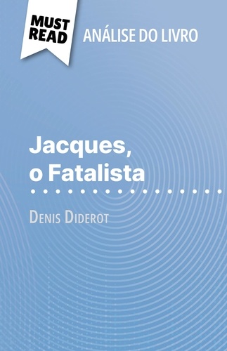Jacques, o Fatalista de Denis Diderot (Análise do livro). Análise completa e resumo pormenorizado do trabalho